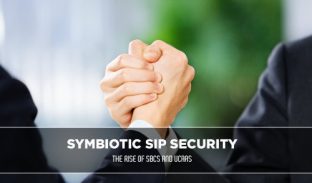 Symbiotic SIP Security: The Rise of SBCs and UCaaS