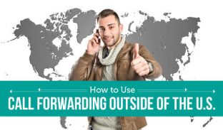 How to Use Call Forwarding Outside of the U.S.